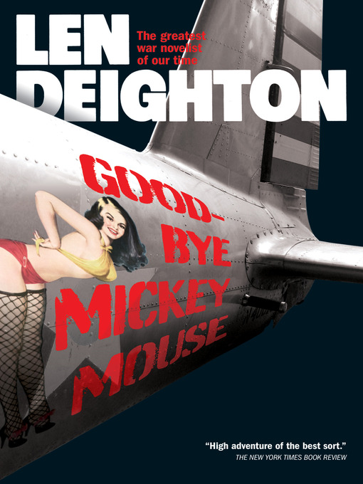 Title details for Goodbye, Mickey Mouse by Len Deighton - Available
